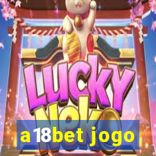 a18bet jogo